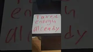 Taxed enough already