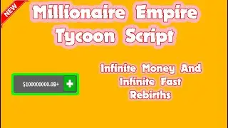 *Millionaire Empire Tycoon* Script Op Infinite Money And Infinite Rebith 2022