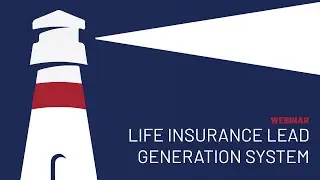 WEBINAR: LIFE INSURANCE LEAD GENERATION SYSTEM