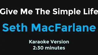 Give Me The Simple Life | Seth MacFarlane | Karaoke Version