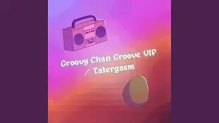 Groovy Chan Groove VIP