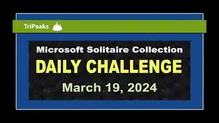 Microsoft Solitaire Collection | Daily Challenge March 19, 2024 | TriPeaks
