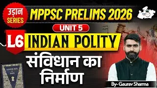 MPPSC Pre 2026: Indian Polity | संविधान का निर्माण | Unit -5 | BY Gaurav Sir | MPPSC StudyIQ