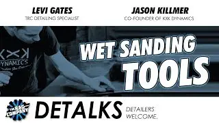 Wet Sanding Tools - feat. Jason Killmer | DETALKS