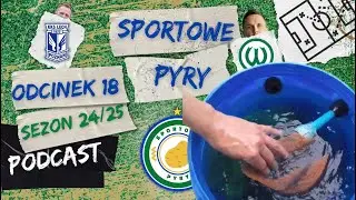Sportowe Pyry #18 24/25 | MOKRA SZMATA KONTRATAKUJE | KOLEJKA G&Oacute;WNIAKA | KRYZYS DZIENNIKARSTWA