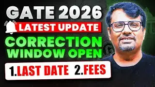 GATE 2026 | Correction Window Open | Last Date & Fees? | By GP Sir