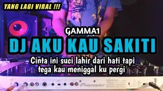 DJ AKU KAU SAKITI - DJ VIRAL TIKTOK TERBARU 2024