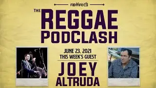 The Reggae PodClash #39 - Joey Altruda 6/23/21