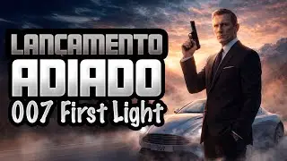 007 First Light &eacute; adiado para maio de 2026 🇧🇷
