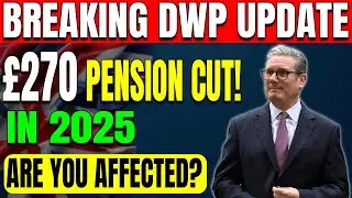 BREAKING DWP Update: &pound;270 State Pension Cut Coming in 2025 &ndash; Check If You&rsquo;re Hit