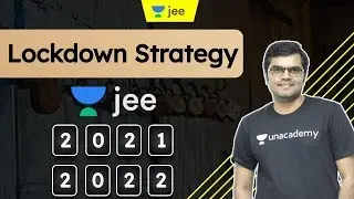Lockdown Strategy for Competitive Exams |  JEE 2021 | JEE 2022 | Unacademy JEE | Jayant Sir