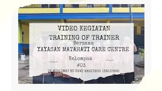 KELOMPOK 3 - Training Of Trainer With Yayasan Matahati Care Centre