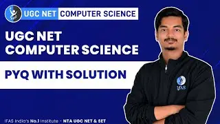 Solve UGC NET Computer Science PYQs with Solutions - IFAS