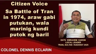 Citizen Voice: Sa Battle of Tran in 1974, araw gabi putukan, wala marinig kundi putok  (Karon)