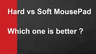 Hard vs soft mouse pad | Which is best ?