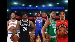 NBA Atlantic Division Preview, Predictions, and Analysis