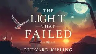 THE LIGHT THAT FAILED by Rudyard Kipling