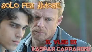 SOLO PER AMORE, la mia nuova fiction Mediaset - Kaspar Capparoni Vlog