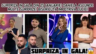 SURPRIZA IN GALA DIN 25 IANUARIE! DANIELA ASCUNDE MULTE SURPRIZE! BISERICUTA IMPOTRIVA LUCIEI!