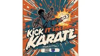 Marley773A.I - Kick It Like Karate (Official A.I Artist) 