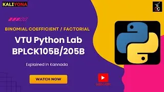 Binomial Coefficient & Factorial - Python VTU Labs Tutorial | BPLCK105B/205B | Explained in Kannada