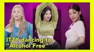 [ITZY] Dancing to Twice ALCOHOL Free | NAVER NOW