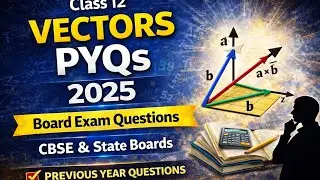 Class 12 Vectors PYQs 2025 🔥 | Board Exam Questions | CBSE & State Boards#viral #video #class12maths