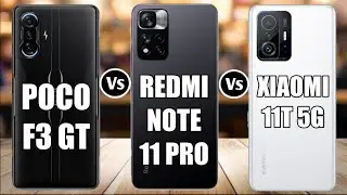 Poco F3 GT Vs Redmi Note 11 Pro Vs Xiaomi 11T 5G
