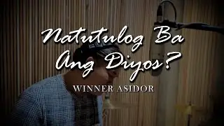 Natutulog Ba Ang Diyos? - Winner Asidor | THE ASIDORS 2021 COVERS - Lyrics