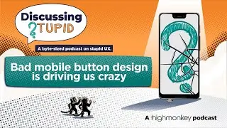 S2E8: Bad mobile button design is driving us crazy