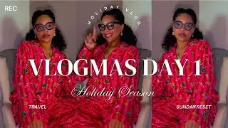 Vlogmas Day 1 ✨ Travel Day, What to Expect This Month + Reset With Me