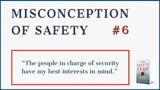 Misconception of Safety #6 | The people in charge of security have my best interests in mind
