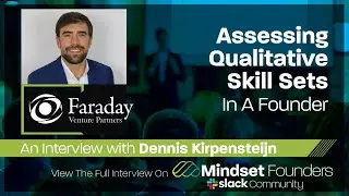 Startup Investors: Assessing Qualitative Skill Sets In A Founder, With Faraday Venture Partners