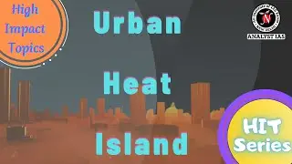 Urban Heat Island | High Impact Topics | HIT Series | UPSC CSE | Analyst IAS