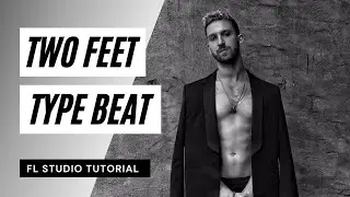 Two Feet type beat 3 (how to make two feet type beat)