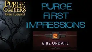 6.82 Dota 2 First Impressions Patch review with Purge