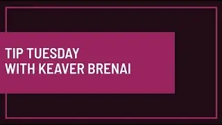 Tip Tuesday with Keaver Brenai 060919