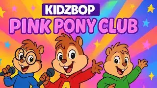 KIDZ BOP Kids - Pink Pony Club  [KIDZ BOP 51] | Alvin and the Chipmunks | Chipettes