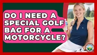 Do I Need A Special Golf Bag For A Motorcycle? - Fairways of the USA
