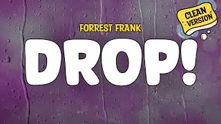 Forrest Frank - DROP! (Clean) Lyrics