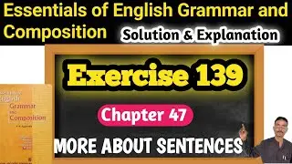 Exercise 139 | More about sentences | Essentials of English grammar & composition #sentences #cbse
