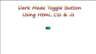 Create Dark Mode Toggle Button Using Html , Css & Javscript | #html #css #js