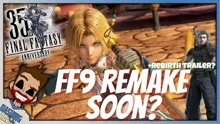 Final Fantasy 35th Anniversary Presentation - FF9 Remake, FF7 Rebirth Trailer, FFX-3 & MORE!
