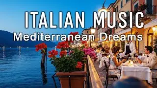 🎶 Italian Vibes & Mediterranean Music 🎶 2+ Hours Scenic Amalfi Coast & Lake Como Relaxation 4K