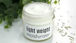 How to Make Light Weight Summer Moisturizer