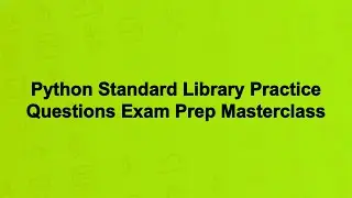 Python Standard Library Practice Questions Exam Prep Masterclass