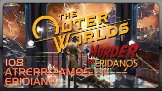 The Outer Worlds: Spacer's Choice Edition (2023). #108. DLC Eridiano. Atrerrizamos en Eridiano