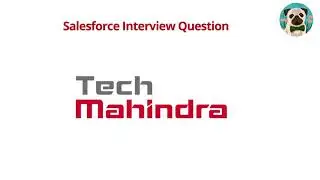 Tech Mahindra Salesforce Developer Interview Questions Answers | Salesforce