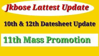 10th & 12th Class Datesheet Update & 11th Class Mass Promotion Jkbose