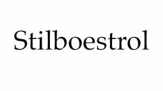 How to Pronounce Stilboestrol